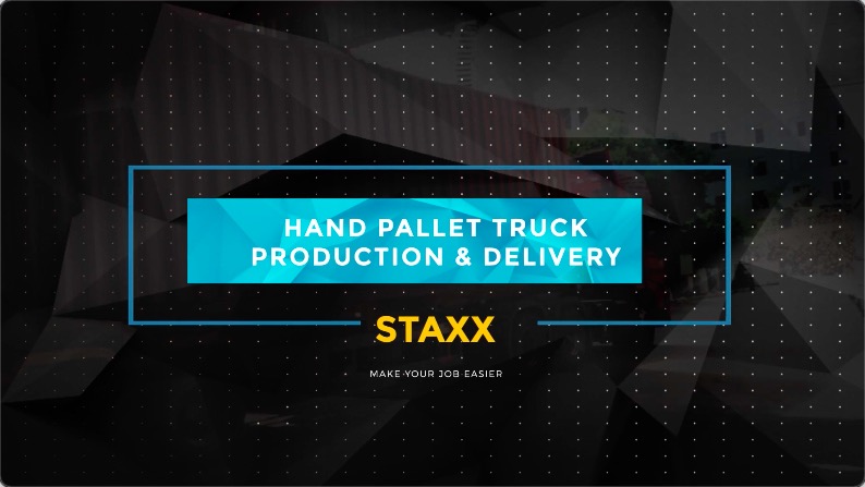 STAXX PALLET TRUCK MAKE YOUR JOB EASIER