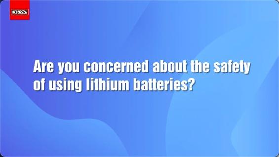 Bist du Sorgen um die Sicherheit der Verwendung von Lithiumbatterien?